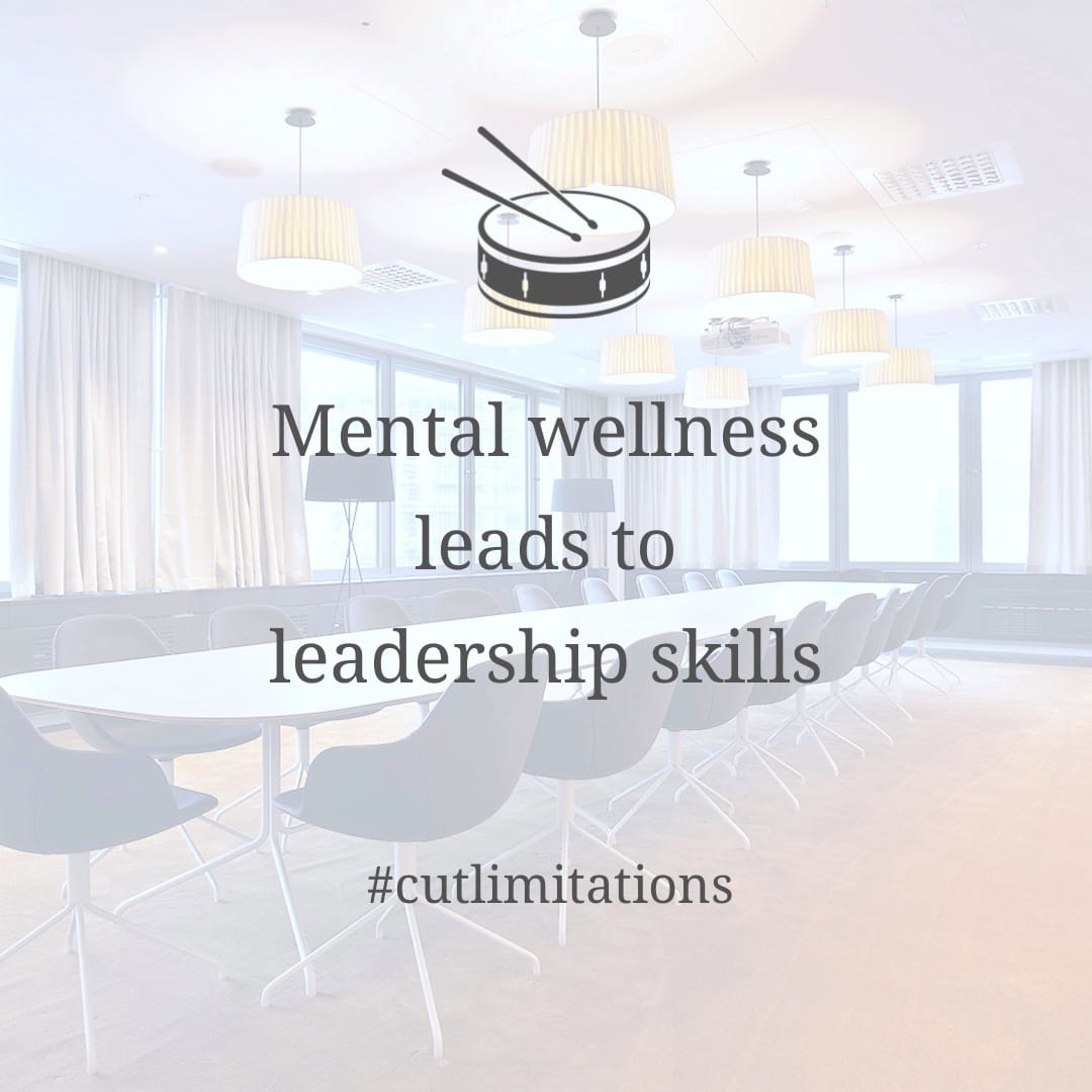 Mental wellness leads to leadership skills Mental wellness leads to leadership skills